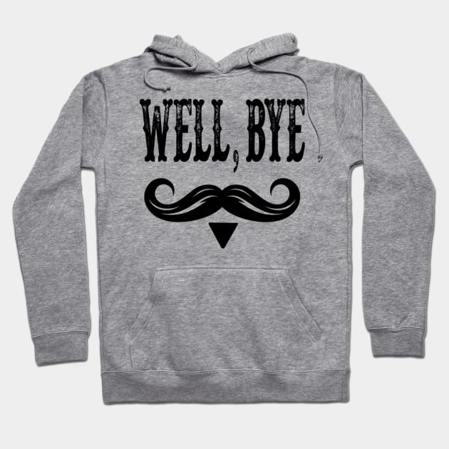 Well-bye-tombstone-quote-mens Hoodie by NonaNgegas